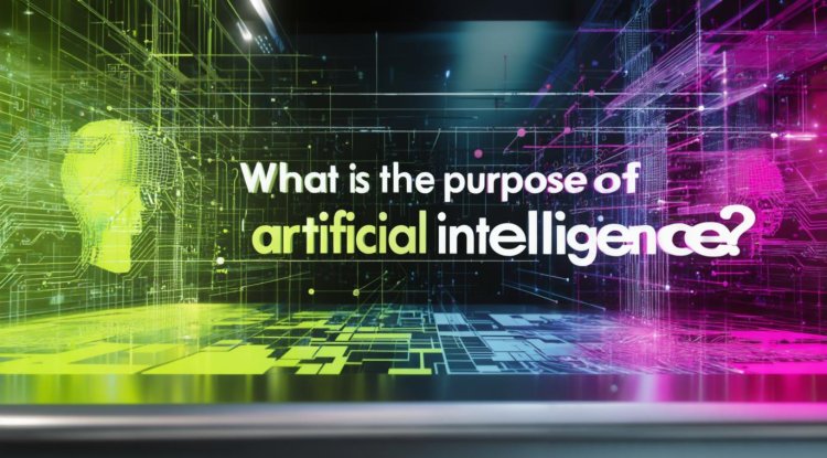 What is the purpose of Artificial Intelligence