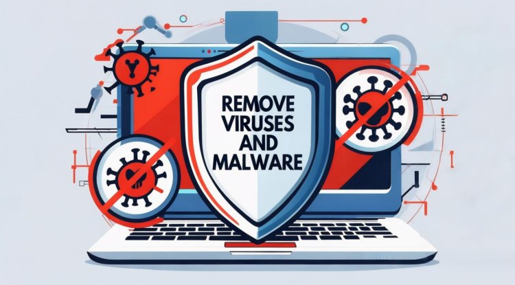 How to Remove Viruses and Malware on Your Computer and Laptop: Steps to Security
