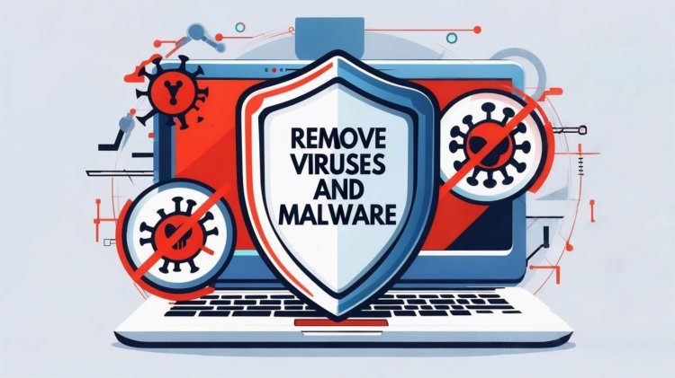 How to Remove Viruses and Malware on Your Computer and Laptop: Steps to Security